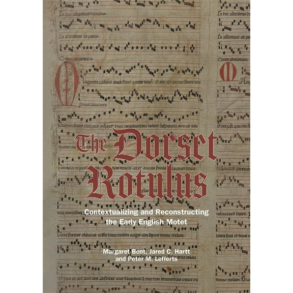 Studies in Medieval and Renaissance Musi The Dorset Rotulus: Contextualizing and Reconstructing the Early English Motet, Book 23, (Hardcover)