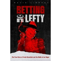 Betting On Lefty: The True Story of Frank Rosenthal and Mafia in Las Vegas, (Paperback)