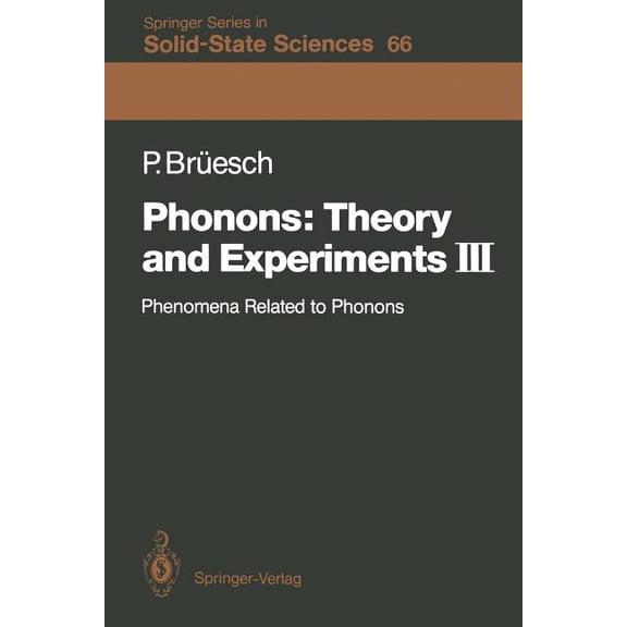 Springer Solid-State Sciences Phonons: Theory and Experiments III: Phenomena Related to Phonons, Book 66, (Paperback)