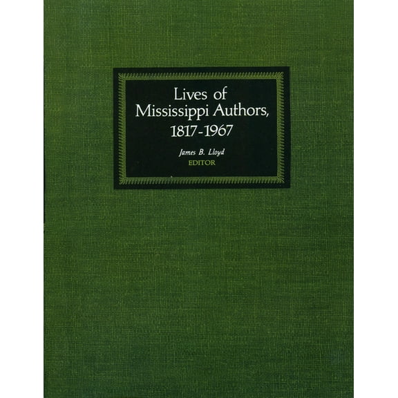 Lives of Mississippi Authors, 1817-1967, (Paperback)