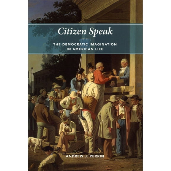 Morality and Society Citizen Speak: The Democratic Imagination in American Life, (Paperback)