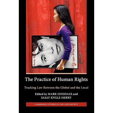 The Practice of Human Rights : Tracking Law Between the Global and the (Best Schools For Human Rights Law)