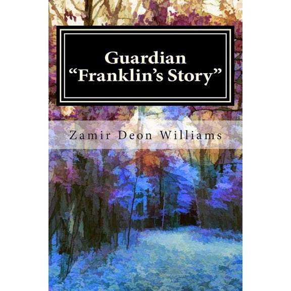 Guardian Guardian: "Franklin's Story" Volume 1, Book 1, (Paperback)