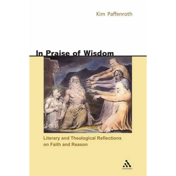 In Praise of Wisdom: Literary and Theological Reflections on Faith and Reason, (Paperback)