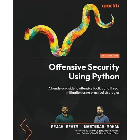 Offensive Security Using Python: A hands-on guide to offensive tactics and threat mitigation using practical strategies, (Paperback)