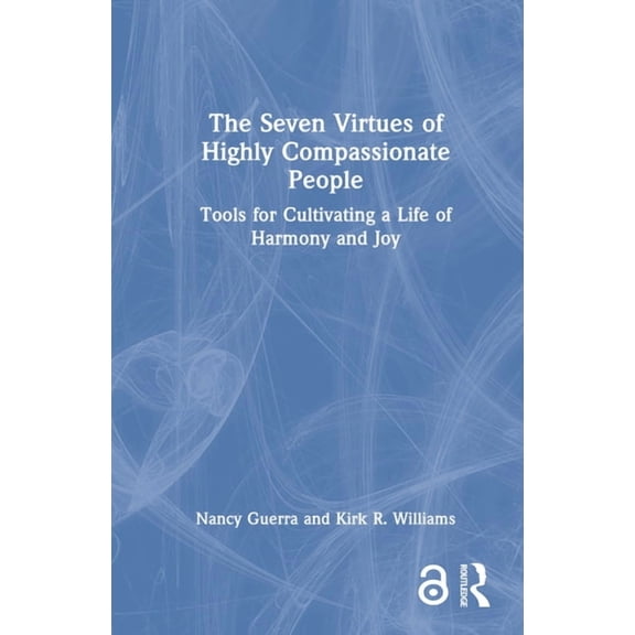 The Seven Virtues of Highly Compassionate People: Tools for Cultivating a Life of Harmony and Joy, (Hardcover)