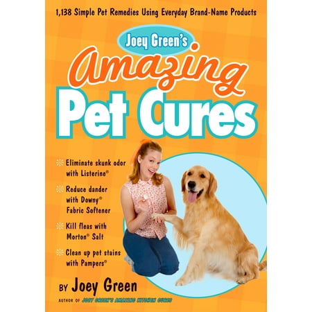 Every Light In The House Is On Joey Green's Amazing Pet Cures : 1,138 Simple Pet Remedies Using Everyday Brand-Name Products ()