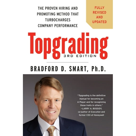 Topgrading: The Proven Hiring and Promoting Method That Turbocharges Company Performance, (Hardcover)
