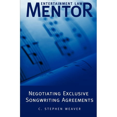 Entertainment Law Mentor: Negotiating Exclusive Songwriting Agreements -