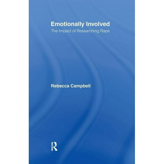 Emotionally Involved: The Impact of Researching Rape, (Hardcover)