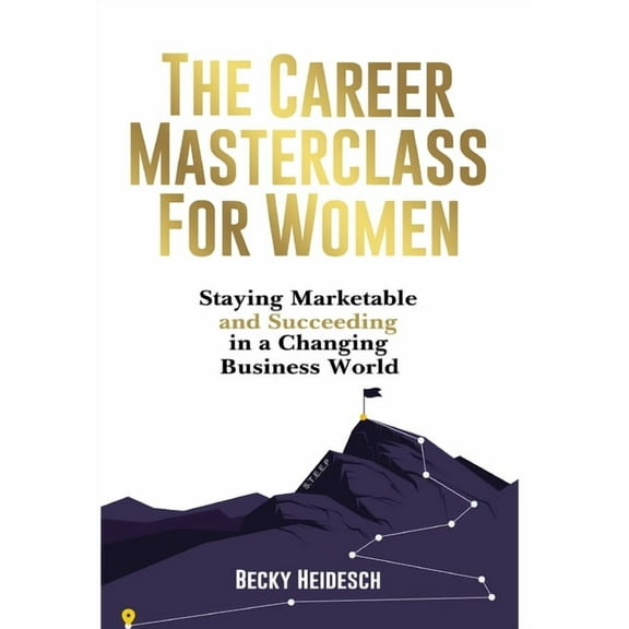 The Career Masterclass for Women: Staying Marketable and Succeeding in a Changing Business World, (Hardcover)