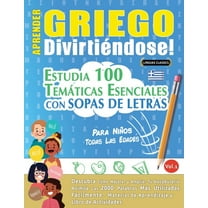 Aprender Griego DivirtiÃ©ndose! - Para NiÃ±os: Todas Las Edades - Estudia 100 TemÃ¡ticas Esenciales Con Sopas de Letras - V, (Paperback)