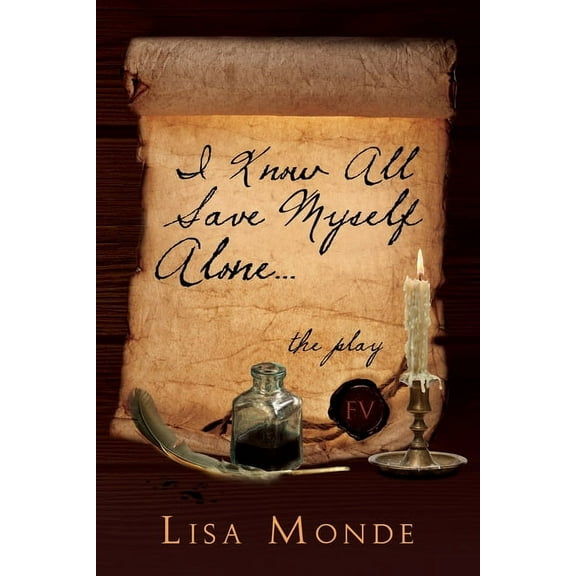 I Know All Save Myself Alone: The Play, (Paperback)