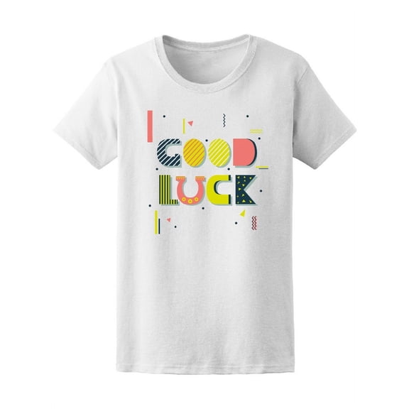 Good Luck Inspirational Quote T-Shirt Women -Image by Shutterstock, Female x-Large
