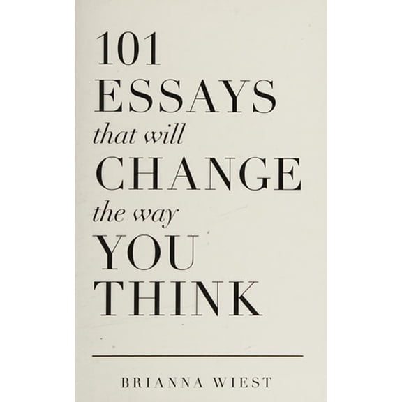 Pre-Owned 101 Essays That Will Change The Way You Think (Paperback) 1945796065 9781945796067