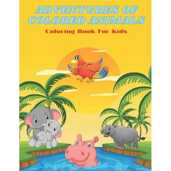 ADVENTURES OF COLORED ANIMALS - Coloring Book For Kids (Paperback)