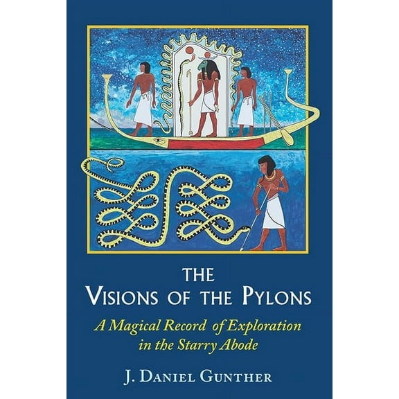 The Visions of the Pylons : A Magical Record of Exploration in the Starry Abode (Hardcover)