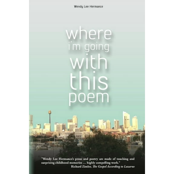 Where I'm Going with this Poem: Selected Poems, (Paperback)