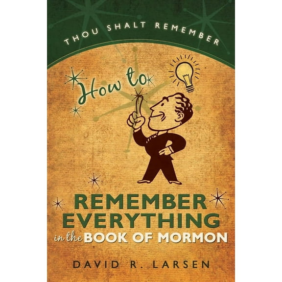 How to Remember Everything in the Book of Mormon