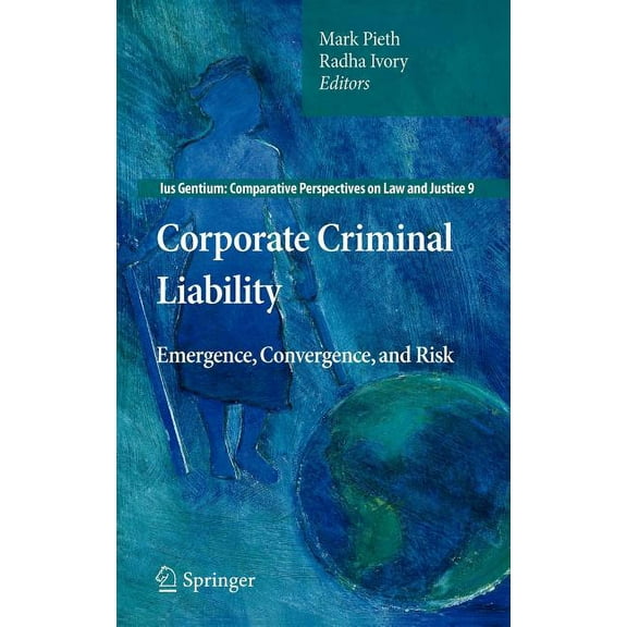 Ius Gentium: Comparative Perspectives on Corporate Criminal Liability: Emergence, Convergence, and Risk, Book 9, (Hardcover)