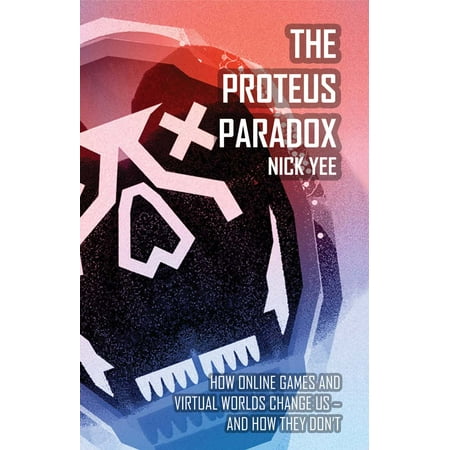 The Proteus Paradox : How Online Games and Virtual Worlds Change Us—And How They (Best Virtual World Games For Kids)