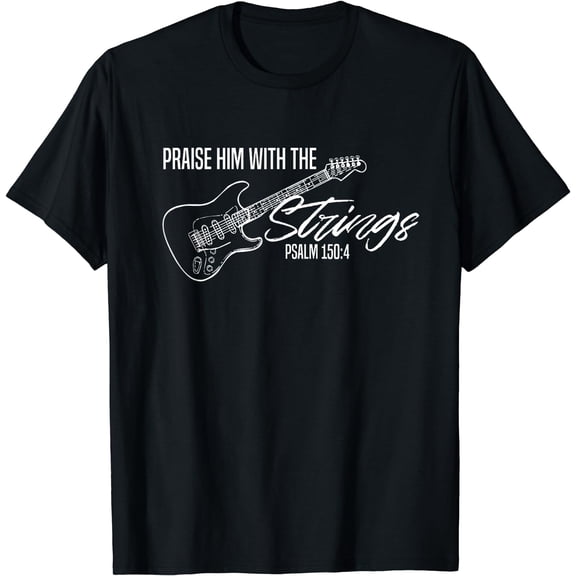 Praise Him With The Strings-Christian Guitar-God Worship T-Shirt Black Small