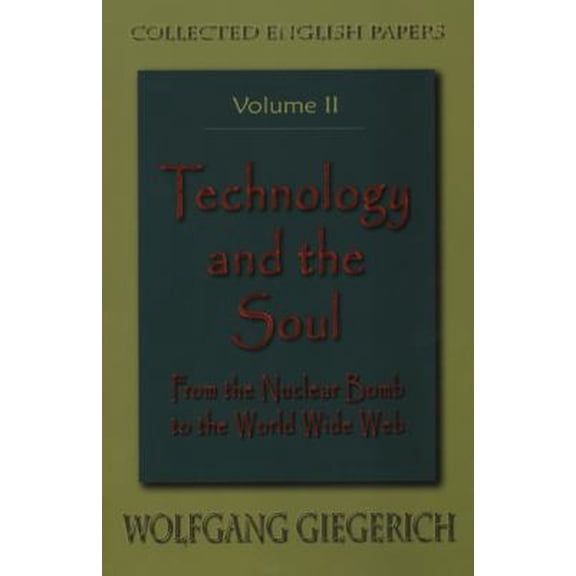 Pre-Owned Technology and the Soul: From the Nuclear Bomb to the Worldwide Web (Paperback) 1882670434 9781882670437
