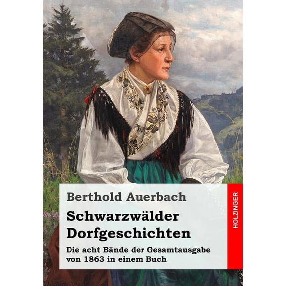 Schwarzwälder Dorfgeschichten: Die acht Bände der Gesamtausgabe von 1863 in einem Buch (Paperback)