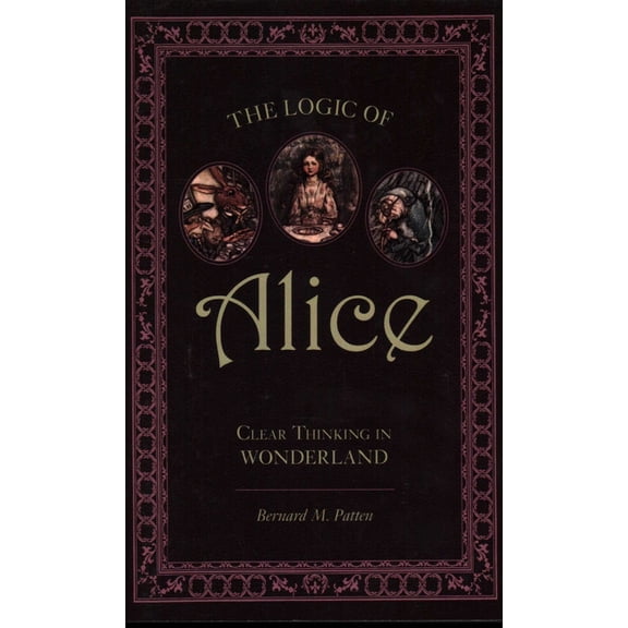 The Logic of Alice: Clear Thinking in Wonderland, (Paperback)