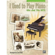 Pre-Owned I Used to Play Piano: 60s and 70s Hits: An Innovative Approach for Adults Returning to the (Paperback) by Carol Matz