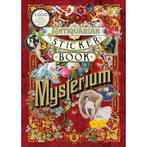 Antiquarian Sticker Book The Antiquarian Sticker Book: Mysterium: Over 1,000 Exquisite Victorian Stickers, Fine Paper Ephemera, Stationery & , (Hardcover)