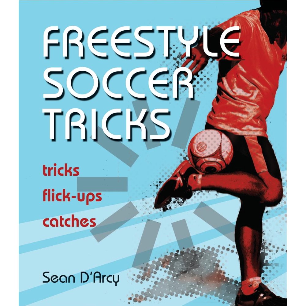 Freestyle Soccer Tricks Tricks, FlickUps, Catches