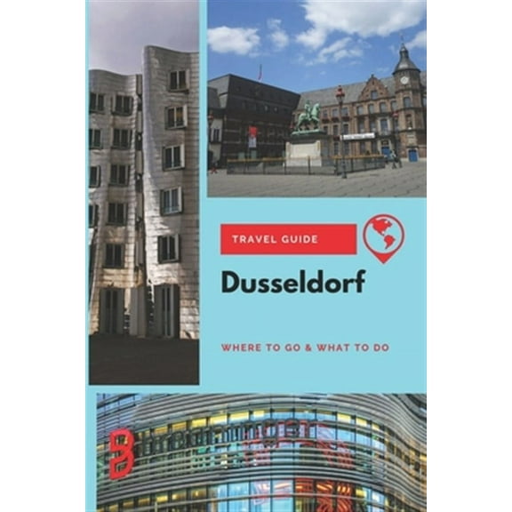 Dusseldorf Travel Guide: Where to Go & What to Do (Paperback) by Thomas Lee
