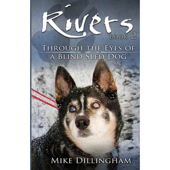 Pre-Owned Rivers: Through the Eyes of a Blind Dog (Paperback) 1594330042 9781594330049
