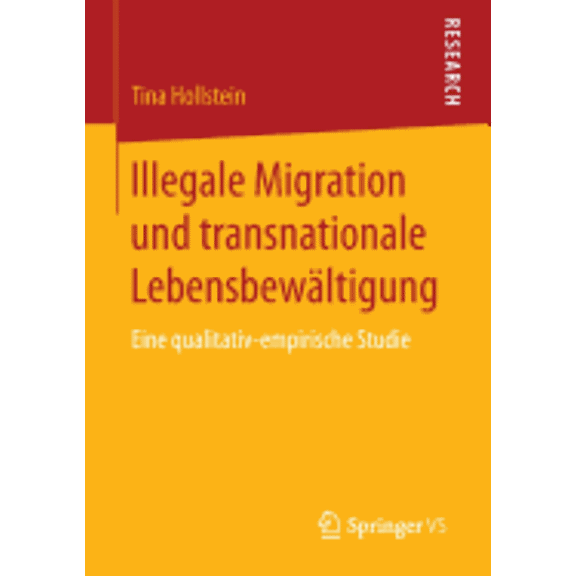 Illegale Migration Und Transnationale Lebensbewältigung: Eine Qualitativ-Empirische Studie (Paperback)