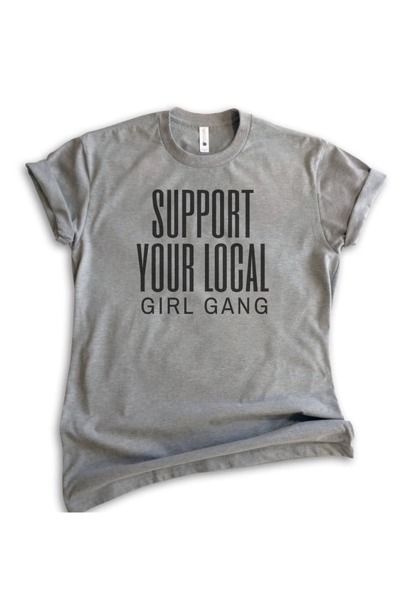 Support Your Local Girl Gang Shirt, Unisex Women's Shirt, Sorority Shirt, Bachelorette Bridal Party Shirt, Dark Heather Gray, Medium