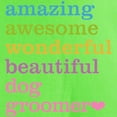 thumbnail image 3 of CafePress - Amazing Dog Groomer T Shirt - Light T-Shirt - CP, 3 of 4