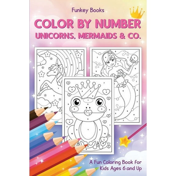 Color by Number: A Fun Coloring Book for Kids Ages 6 and Up