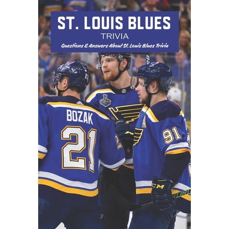 St. Louis Blues Trivia: Questions & Answers About St. Louis Blues Trivia (Paperback)