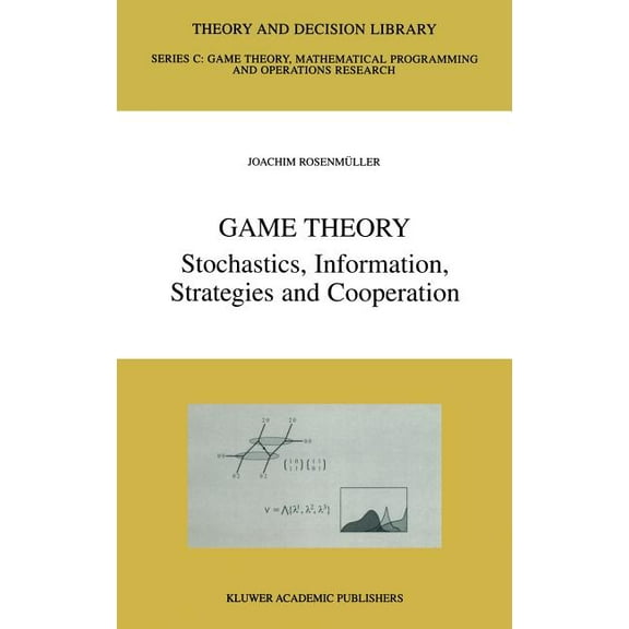 Theory and Decision Library C Game Theory: Stochastics, Information, Strategies and Cooperation, Book 25, (Hardcover)