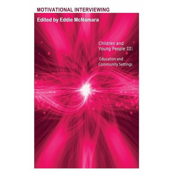 Motivational Interviewing: Children and Young People III " Education and Community Settings " (Paperback) by Eddie McNamara