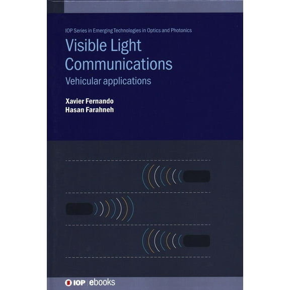 Iop Expanding Physics Visible Light Communications: Vehicular applications, (Hardcover)