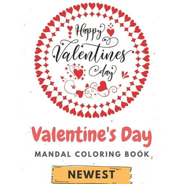 Valentine's Day Mandala Coloring Book: Stress Relieving Designs Mandalas And Much More: Coloring Book For Adults (Paperback)
