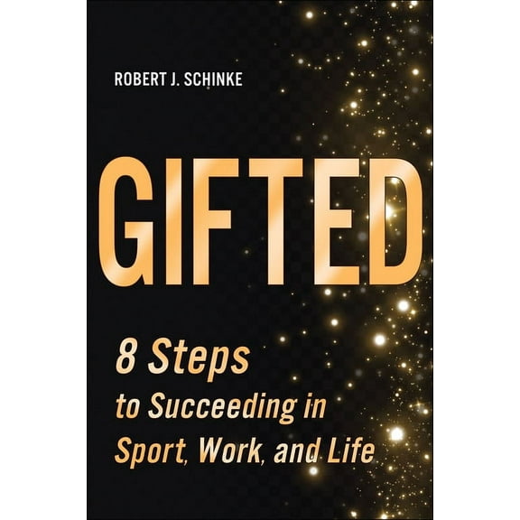 Gifted: 8 Steps to Succeeding in Sport, Work, and Life (Paperback)