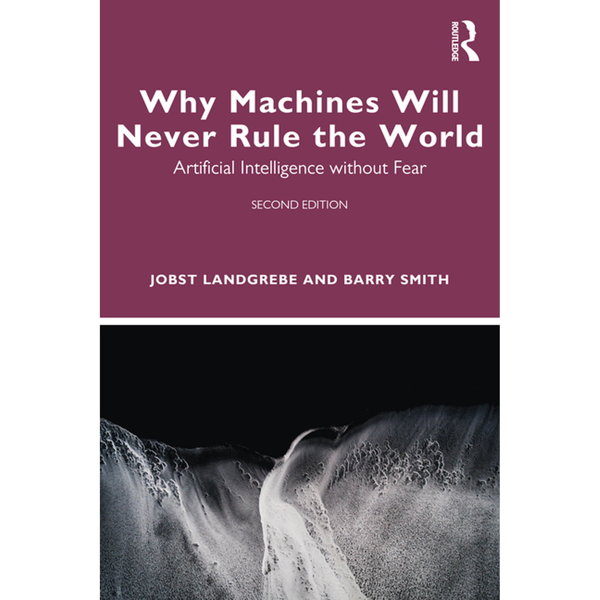 Why Machines Will Never Rule the World: Artificial Intelligence without Fear (Paperback)