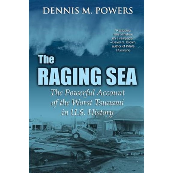 Pre-Owned The Raging Sea: The Powerful Account of the Worst Tsunami in U.S. History