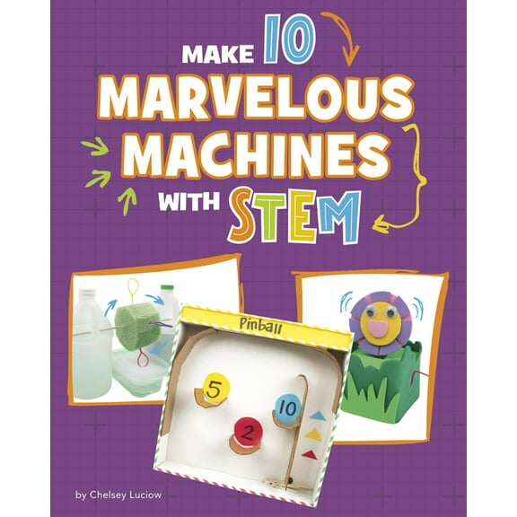 10 Ways to Build with Stem! Make 10 Marvelous Machines with Stem, (Hardcover)
