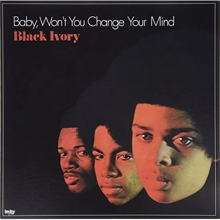 Black Ivory - Baby Won't You Change Your Mind [Vinyl]