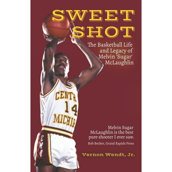 Sweet Shot: The Basketball Life and Legacy of Melvin Sugar McLaughlin (Paperback) by Vernon Wendt