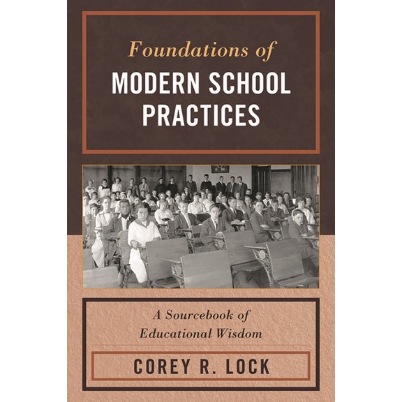 Foundations of Modern School Practices : A Sourcebook of Educational Wisdom (Paperback)